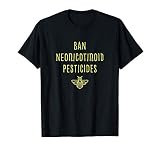Ban Neonic Neonicotinoid Pesticides Save The Bee Environment T-Shirt