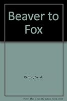 Beaver to Fox 0312070594 Book Cover