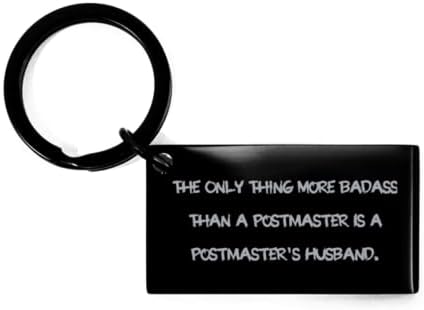 Love Husband Gifts, The Only Thing More Badass Than a Postmaster is a Postmaster's Husband, Sarcastic Valentine's Day Keychain from Husband