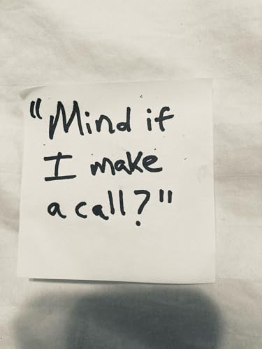 "Mind if I make a call?"