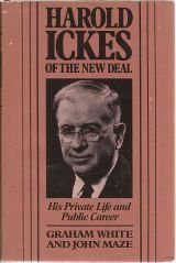 Harold Ickes of the New Deal: His Private Life and Public Career: White ...