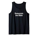 Democrats Are Idiots - Conservative Political Politics - Tank Top