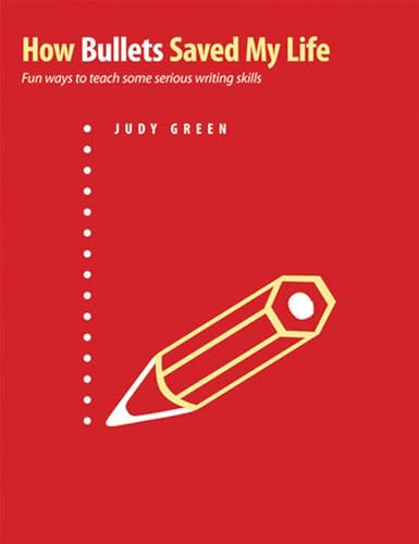 How Bullets Saved My Life: Fun Ways to Teach Some Serious Writing Skills
