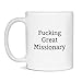 Fucking Great Missionary Mug, 11-Ounce White
