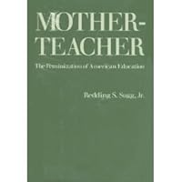 Motherteacher: The Feminization of American Education 0813907578 Book Cover