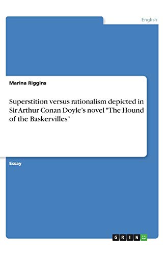 Superstition versus rationalism depicted in Sir Arthur Conan Doyle's novel The Hound of the Baskervilles