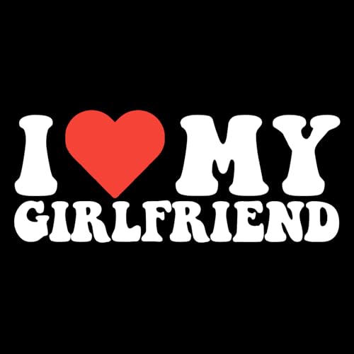 I Love My Girlfriend Shirt Graphic Mens Novelty Very Funny T Shirt2