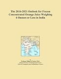The 2016-2021 Outlook for Frozen Concentrated Orange Juice Weighing 6 Ounces or Less in India