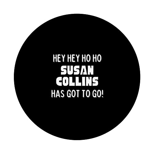 Hey Hey Ho Ho Susan Collins Has Got To Go Political PopSockets Swappable PopGrip, Black - Image 3