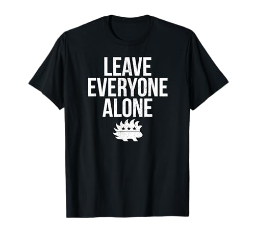 Leave Everyone Alone Being Libertarian Liberty Movement T-Shirt