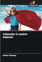 Liberate il vostro talento 6205255901 Book Cover