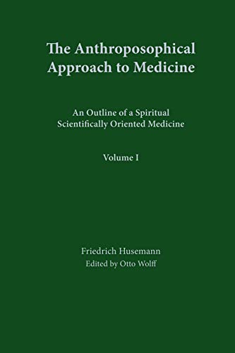 The Anthroposophical Approach to Medicine: An Outline of a Spiritual Scientifically Oriented Medicine (English Edition)