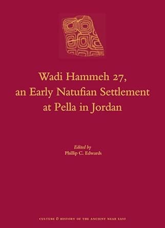 Wadi Hammeh 27, an Early Natufian Settlement at Pella in Jordan: 59 book cover