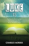 LUKE 15: The Sheep; The Wandering Heart The Coin; The Careless Heart The Son; The Rebellious Heart
