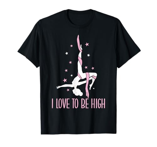 Aerialist I love to be high Akrobatik Yoga Aerial Silks T-Shirt