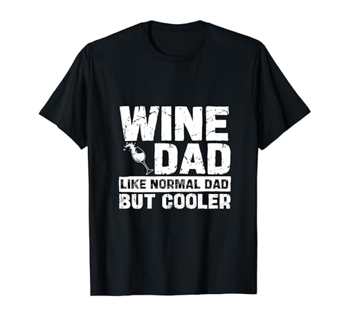 Wine Dad es como un papá normal, pero es más divertido y divertido para el Día del Padre Camiseta
