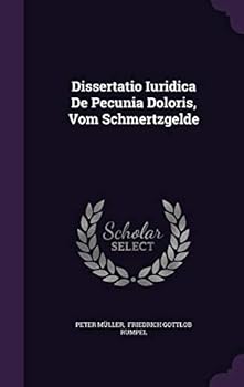 Hardcover Dissertatio Iuridica de Pecunia Doloris, Vom Schmertzgelde Book