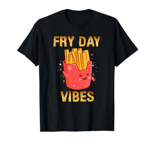 Fry Day Vibes Funny French Fries Day Foodie Meme T-Shirt