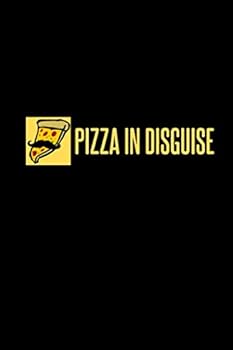Pizza in Disguise Journal Notebook : 120 Pages 6 X 9 Inch