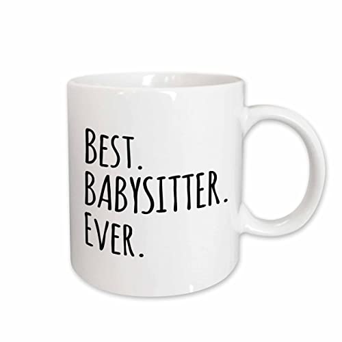 3dRose (mug_151476_1) Best Babysitter Ever - Child-minder gifts - a way to say thank you for looking after the kids - Ceramic Mug, 11-ounce