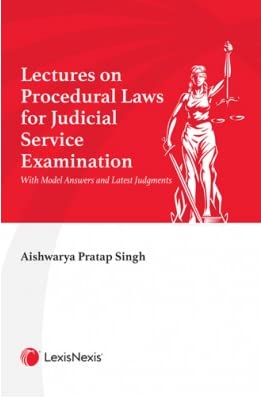 Lectures on Procedural Laws for Judicial Service Examination With Model Answers and Latest Judgments--- Latest 1st 2023 EDITION Lexis Nexis