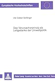 Das Verursacherprinzip als Leitgedanke der Umweltpolitik: Theoretischer Anspruch und praktische Umsetzung (Europäische Hochschulschriften / European ... / Série 5: Sciences économiques, Band 1173)
