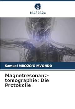 Magnetresonanz-tomographie: Die Protokolle (German Edition)