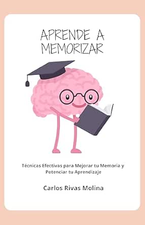 APRENDE A MEMORIZAR: Técnicas Efectivas para Mejorar tu Memoria y...