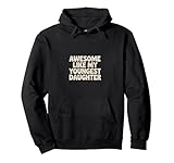 Awesome Like My Youngest Daughter Spruch Pullover Hoodie
