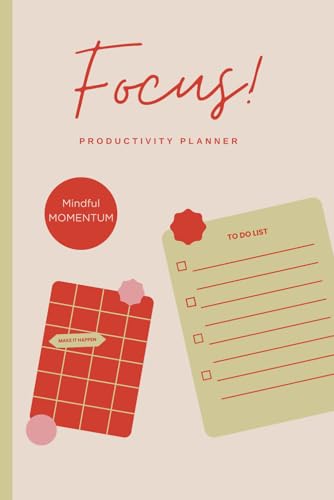 Focus: A Daily Productivity Journal to Help Women Focus, Stay Motivated and Achieve Their Goals