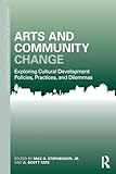 Arts and Community Change: Exploring Cultural Development Policies, Practices and Dilemmas (Community Development Research and Practice Series)
