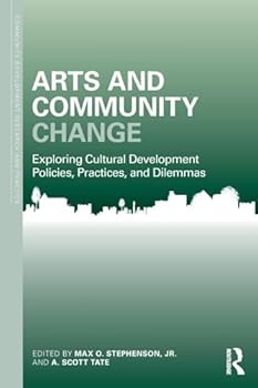 Paperback Arts and Community Change: Exploring Cultural Development Policies, Practices and Dilemmas Book