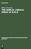  The Berlin Liberal Press in Exile: A History of the Pariser Tageblatt – Pariser Tageszeitung, 1933–1940 (Studien und Texte zur Sozialgeschichte der Literatur, Band 18)