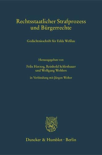 Rechtsstaatlicher Strafprozess und Bürgerrechte.: Gedächtnisschrift für Edda Weßlau. (Schriften Rechtsstaatlicher Strafprozess und Bürgerrechte.: Gedächtnisschrift für Edda Weßlau. (Schriften