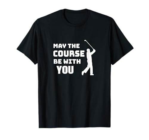 May The Course Be With You Funny Golf Cita Camiseta