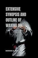 Extensive Synopsis And Outline of Waxing On:: The Karate Kid and Me By Ralph Macchio B0BJN7FD8T Book Cover