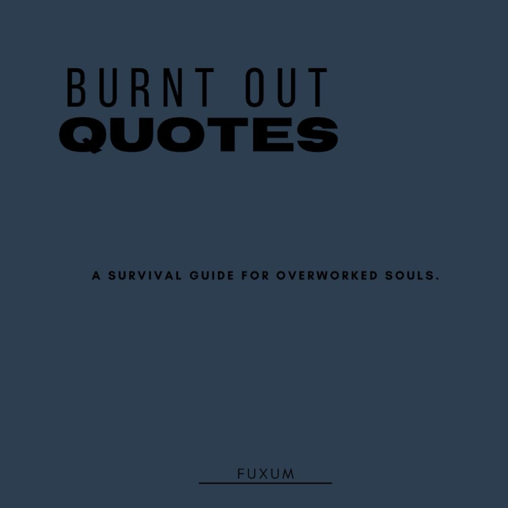 Burnt Out Quotes (The Quotables)