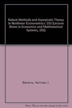 Paperback Robust Methods and Asymptotic Theory in Nonlinear Econometrics (Lecture Notes in Economics and Mathematical Systems, 192) Book