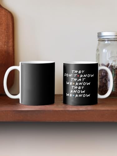Image of They Don't Know that We Know They Know Ceramic Mug 330ml - Iconic Sitcom Quote Printed Coffee Cup - Microwave Safe Dishwasher Friendly - Gift Mug for Friends Show Fans