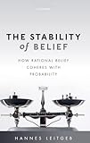 The Stability of Belief: How Rational Belief Coheres with Probability