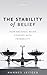 The Stability of Belief: How Rational Belief Coheres with Probability