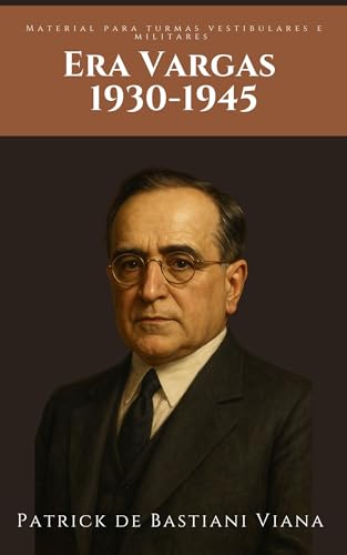 “Era Vargas em Questões: 60 Desafios Comentados para Vestibulares e Carreiras Militares” (HISTÓRIA) (Portuguese Edition)