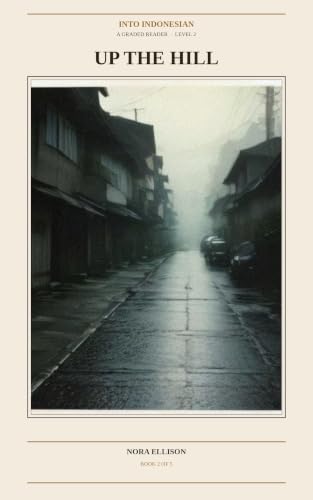 Into Indonesian 2: Up the Hill: A graded reader for English speakers. First month in Bandung. Ten chapters, one story, no fluency promise. image 2