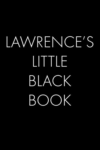 Lawrence's Little Black Book: The Perfect Dating Companion for a Handsome Man Named Lawrence. A secret place for names, phone numbers, and addresses.