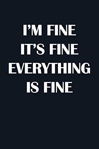 Enchanted BridgetI’M FINE IT’S FINE EVERYTHING IS FINE: Classic Funny Notebook/ Journal Gifts for Men Women| Snarky Sarcastic Gag Gift For Boss, Coworker,Team Member and New Staff ( White Elephant Gift)
