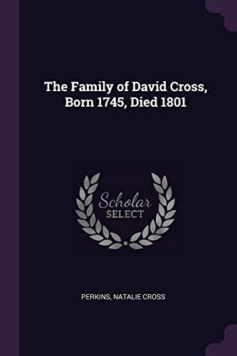 The Family of David Cross, Born 1745, Died 1801