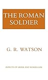 The Roman Soldier (Aspects of Greek and Roman Life)