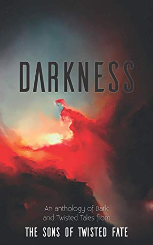 Darkness: An Anthology of Dark and Twisted Tales (Charity Anthologies)