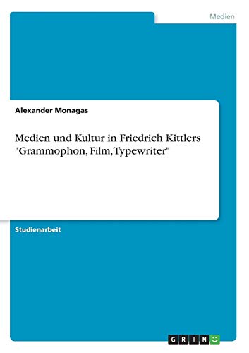 Medien und Kultur in Friedrich Kittlers 