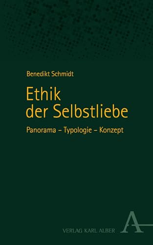 Ethik der Selbstliebe: Panorama – Typologie – Konzept (German Edition)